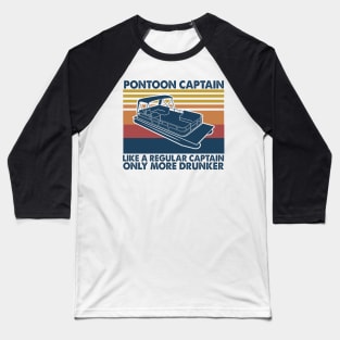 Pontoon Captain Like A Regular Captain Only More Drunker Vintage Shirt Baseball T-Shirt